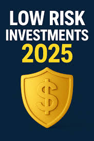 Safe low-risk investment options in 2025